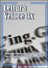 Lettura veloce 3x. Tecniche di lettura rapida e apprendimento per triplicare la tua velocit� senza sforzo