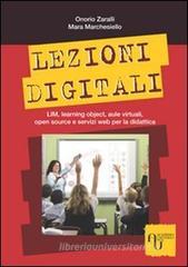 Lezioni digitali. LIM, learning object, aule virtuali, open source e servizi Web per la didattica Lezioni digitali. LIM, learning object, aule virtuali, open source e servizi Web per la didattica