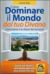Come dominare il mondo dal tuo divano. L'intuizione � la chiave del successo