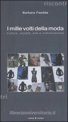 I mille volti della moda. Cultura, società, arte e comunicazione I mille volti della moda. Cultura, società, arte e comunicazione