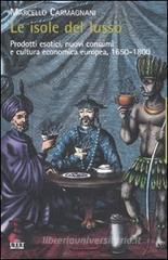 Le isole del lusso. Prodotti esotici, nuovi consumi e cultura economica europea, 1650-1800 Le isole del lusso. Prodotti esotici, nuovi consumi e cultura economica europea, 1650-1800