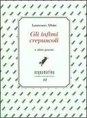 Gli infimi crepuscoli e altre poesie