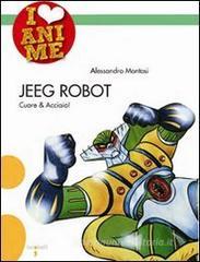 Jeeg Robot. Cuore & acciaio Jeeg Robot. Cuore & acciaio
