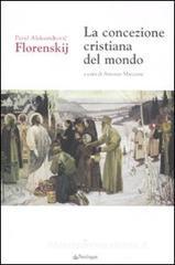 La concezione cristiana del mondo La concezione cristiana del mondo
