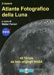 Il nuovo atlante fotografico della luna Il nuovo atlante fotografico della luna