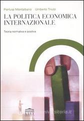 La politica economica internazionale. Teoria normativa e positiva La politica economica internazionale. Teoria normativa e positiva