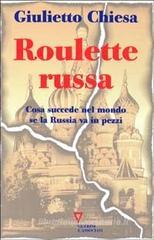Roulette russa. Cosa succede nel mondo se la Russia va in pezzi