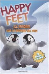Happy feet. La storia con le immagini del film Happy feet. La storia con le immagini del film