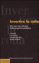 Invertire la rotta. Idee per una riforma della proprietà pubblica Invertire la rotta. Idee per una riforma della proprietà pubblica