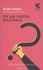 Per una sinistra reazionaria Per una sinistra reazionaria