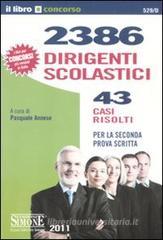 2386 dirigenti scolastici. 43 casi risolti. Per la seconda prova scritta 2386 dirigenti scolastici. 43 casi risolti. Per la seconda prova scritta