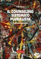 Il counseling sistemico pluralista. Dalla teoria alla pratica Il counseling sistemico pluralista. Dalla teoria alla pratica