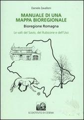 Manuale di una mappa bioregionale. Bioregione Romagna. Le valli del Savio, del Rubicone e dell'Uso