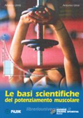 Le basi scientifiche del potenziamento muscolare Le basi scientifiche del potenziamento muscolare