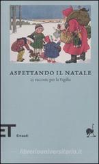 Aspettando il Natale. 25 racconti per la vigilia Aspettando il Natale. 25 racconti per la vigilia