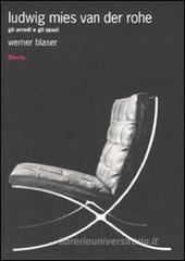 Ludwig Mies van der Rohe. Gli arredi e gli spazi Ludwig Mies van der Rohe. Gli arredi e gli spazi