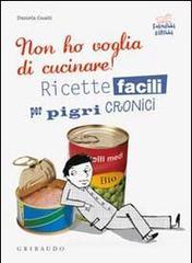 Non ho voglia di cucinare! Ricette facili per pigri cronici. eBook