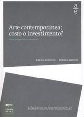 Arte contemporanea: costo o investimento? Una prospettiva europea Arte contemporanea: costo o investimento? Una prospettiva europea