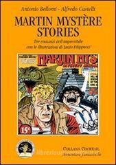 Martin Mystère stories. Tre romanzi dell'impossibile Martin Mystère stories. Tre romanzi dell'impossibile