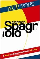 Dizionario spagnolo Aup Pons. Spagnolo-italiano, italiano-spagnolo Dizionario spagnolo Aup Pons. Spagnolo-italiano, italiano-spagnolo