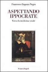 Aspettando Ippocrate. Verso la medicina totale Aspettando Ippocrate. Verso la medicina totale