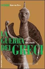 La guerra dei greci. Miti e realt�