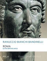 Roma. La fine dell'arte antica Roma. La fine dell'arte antica