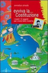 Evviva la Costituzione. I nostri 12 segreti per vivere felici insieme Evviva la Costituzione. I nostri 12 segreti per vivere felici insieme