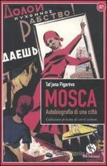 Mosca. Autobiografia di una cittą. Collezione privata di storie urbane Mosca. Autobiografia di una cittą. Collezione privata di storie urbane