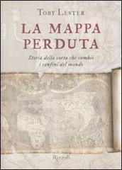 La mappa perduta. Storia della carta che cambi� i confini del mondo