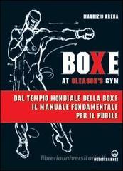 Boxe at Gleason's Gym. Tecniche di base del pugilato Boxe at Gleason's Gym. Tecniche di base del pugilato