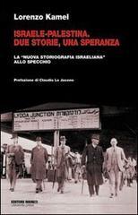 Israele-Palestina. Due storie, una speranza. La «nuova storiografia israeliana» allo specchio Israele-Palestina. Due storie, una speranza. La «nuova storiografia israeliana» allo specchio