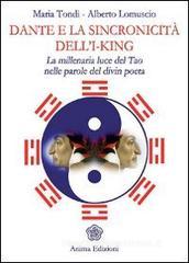 Dante e la sincronicità dell'I-King. La millenaria luce del Tao nelle parole del divin poeta Dante e la sincronicità dell'I-King. La millenaria luce del Tao nelle parole del divin poeta