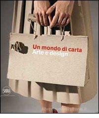 Un mondo di carta. Arte e design Un mondo di carta. Arte e design