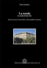 La scuola. La scelta di una vita. Storia di una preside della scuola pubblica italiana