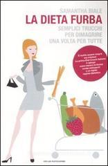 La dieta furba. Semplici trucchi per dimagrire una volta per tutte La dieta furba. Semplici trucchi per dimagrire una volta per tutte