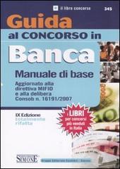 Guida al concorso in banca. Manuale di base Guida al concorso in banca. Manuale di base