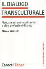 Il dialogo transculturale. Manuale per operatori sanitari e altre professioni di aiuto Il dialogo transculturale. Manuale per operatori sanitari e altre professioni di aiuto