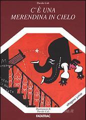 C'� una merendina in cielo. Racconti, dialoghi, monologhi