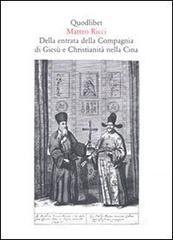 Della entrata della Compagnia di Ges� e christianit� nella Cina