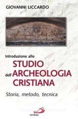 Introduzione allo studio dell'archeologia cristiana. Storia, metodo, tecnica