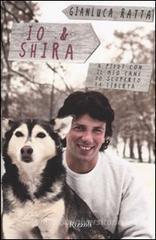 Io & Shira. A piedi con il mio cane ho scoperto la libertà Io & Shira. A piedi con il mio cane ho scoperto la libertà