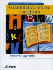 Grammatica di base e scrittura. Percorsi operativi. Per le Scuole superiori. Con CD-ROM Grammatica di base e scrittura. Percorsi operativi. Per le Scuole superiori. Con CD-ROM