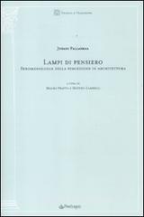 Lampi di pensiero. Fenomenologia della percezione in architettura Lampi di pensiero. Fenomenologia della percezione in architettura