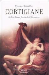 Cortigiane. Sedici donne fatali dell'Ottocento Cortigiane. Sedici donne fatali dell'Ottocento