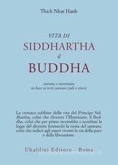 Vita di Siddhartha il Buddha. Narrata e ricostruita in base ai testi canonici pali e cinesi Vita di Siddhartha il Buddha. Narrata e ricostruita in base ai testi canonici pali e cinesi
