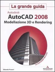 Autocad 2008. Modellazione 3D e Rendering. La grande guida. Con CD-ROM Autocad 2008. Modellazione 3D e Rendering. La grande guida. Con CD-ROM