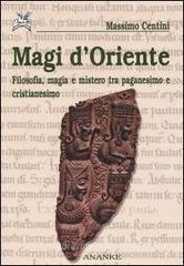 Magi d'oriente. Filosofia, magia e mistero tra paganesimo e cristianesimo Magi d'oriente. Filosofia, magia e mistero tra paganesimo e cristianesimo