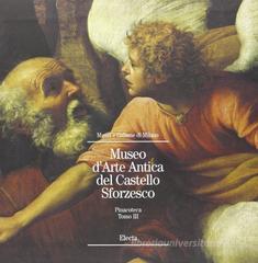 Museo d'arte antica del Castello Sforzesco. Pinacoteca vol.3