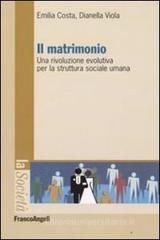 Il matrimonio. Una rivoluzione evolutiva per la struttura sociale umana. eBook